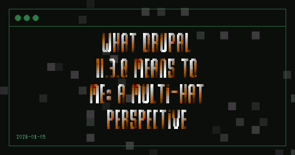 Animated share card for What Drupal 11.3.0 Means to Me: A Multi-Hat Perspective