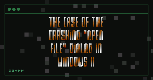 Animated share card for The Case of the Crashing "Open File" Dialog in Windows 11